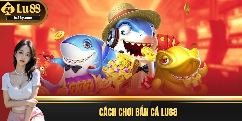 cách chơi bắn cá